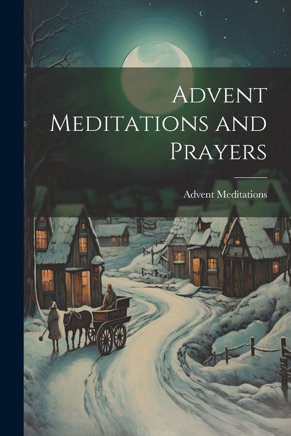 Advent Meditations and Prayers, Paperback | Indigo Chapters
