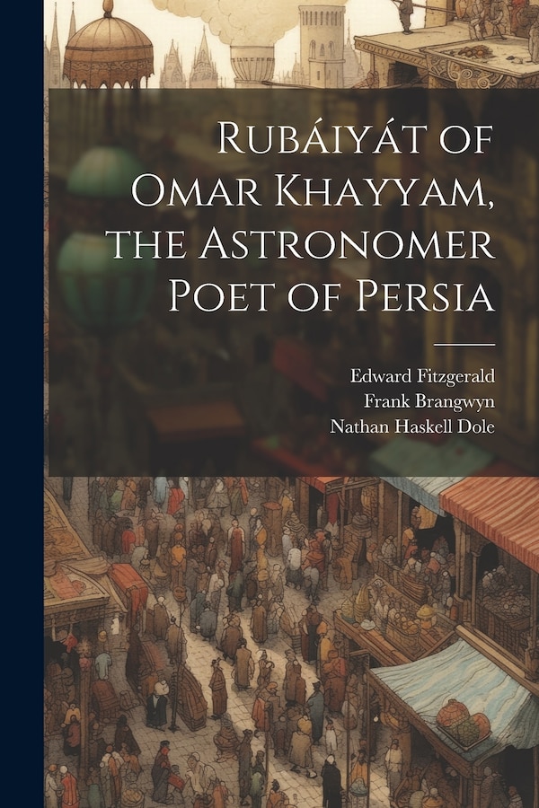 Rubáiyát of Omar Khayyam the Astronomer Poet of Persia by Nathan Haskell Dole, Paperback | Indigo Chapters