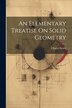 An Elementary Treatise On Solid Geometry by Charles Smith, Paperback | Indigo Chapters