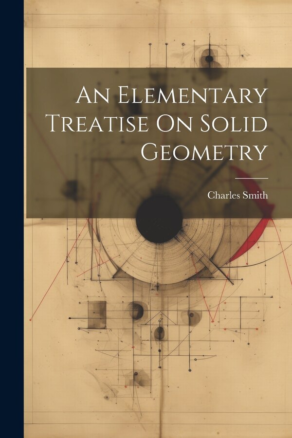 An Elementary Treatise On Solid Geometry by Charles Smith, Paperback | Indigo Chapters