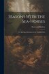 Seasons With the Sea-Horses; or Sporting Adventures in the Northern Seas by Hurst and Blackett, Paperback | Indigo Chapters