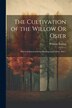The Cultivation of the Willow Or Osier by William Scaling, Paperback | Indigo Chapters