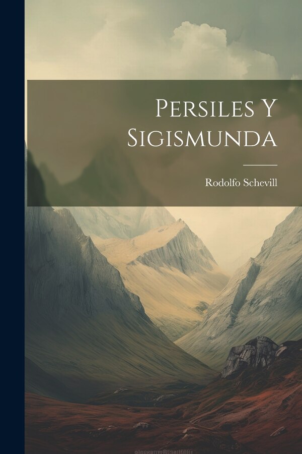 Persiles y Sigismunda by Rodolfo Schevill, Paperback | Indigo Chapters