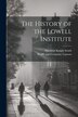 The History of the Lowell Institute by Harriette Knight Smith, Paperback | Indigo Chapters