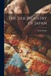The Silk Industry of Japan by Iwaji Honda, Paperback | Indigo Chapters