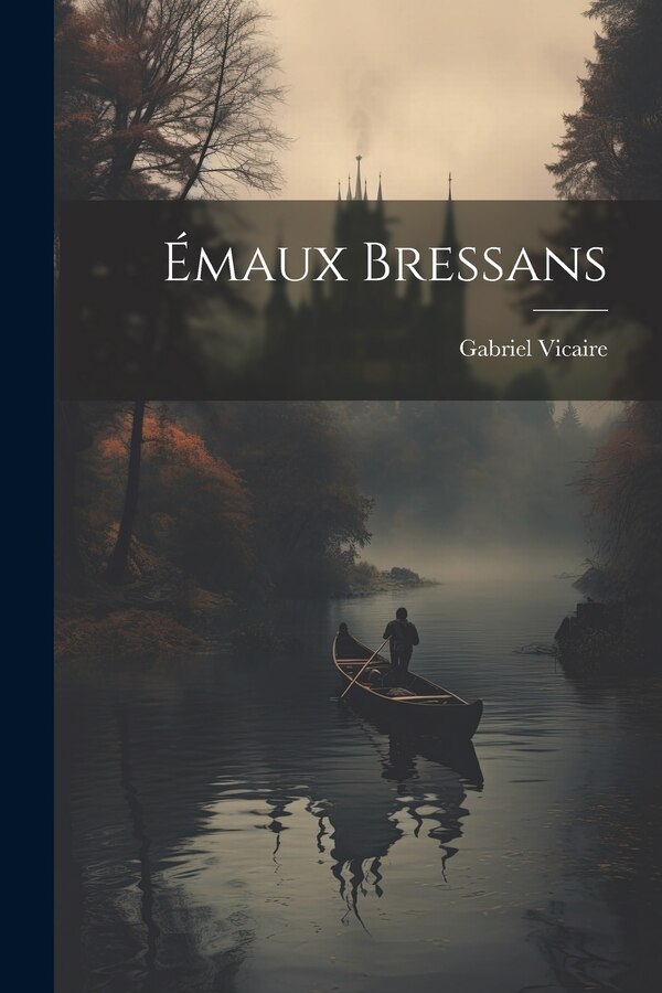 Émaux Bressans by Gabriel Vicaire, Paperback | Indigo Chapters