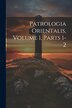 Patrologia Orientalis Volume 1 parts 1-2 by Anonymous, Paperback | Indigo Chapters
