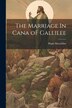 The Marriage In Cana oF Gallilee by Hugh Macmillan, Paperback | Indigo Chapters