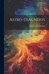 Astro-Diagnosis by Augusta Foss Heindel, Paperback | Indigo Chapters