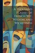 A Thousand Flashes of French Wit Wisdom and Wickedness by De Finod J, Paperback | Indigo Chapters