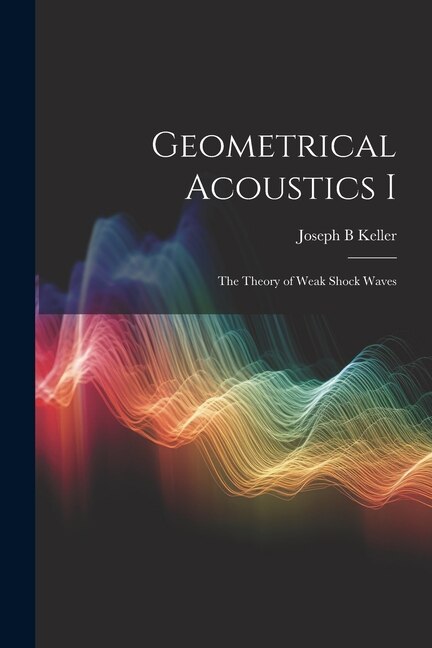 Geometrical Acoustics I by Joseph B Keller, Paperback | Indigo Chapters