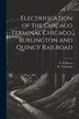 Electrification of the Chicago Terminal Chicago Burlington and Quincy Railroad by F G Hazen, Paperback | Indigo Chapters