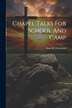 Chapel Talks For School And Camp by Anne B Townsend, Paperback | Indigo Chapters