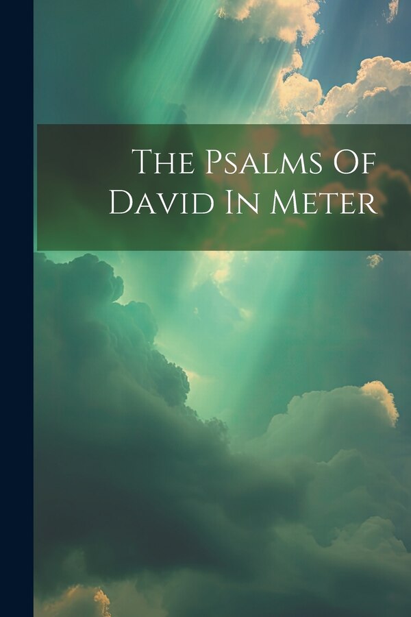 The Psalms Of David In Meter by Anonymous, Paperback | Indigo Chapters