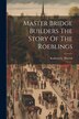 Master Bridge Builders The Story Of The Roeblings by Kathryn E Harrod, Paperback | Indigo Chapters