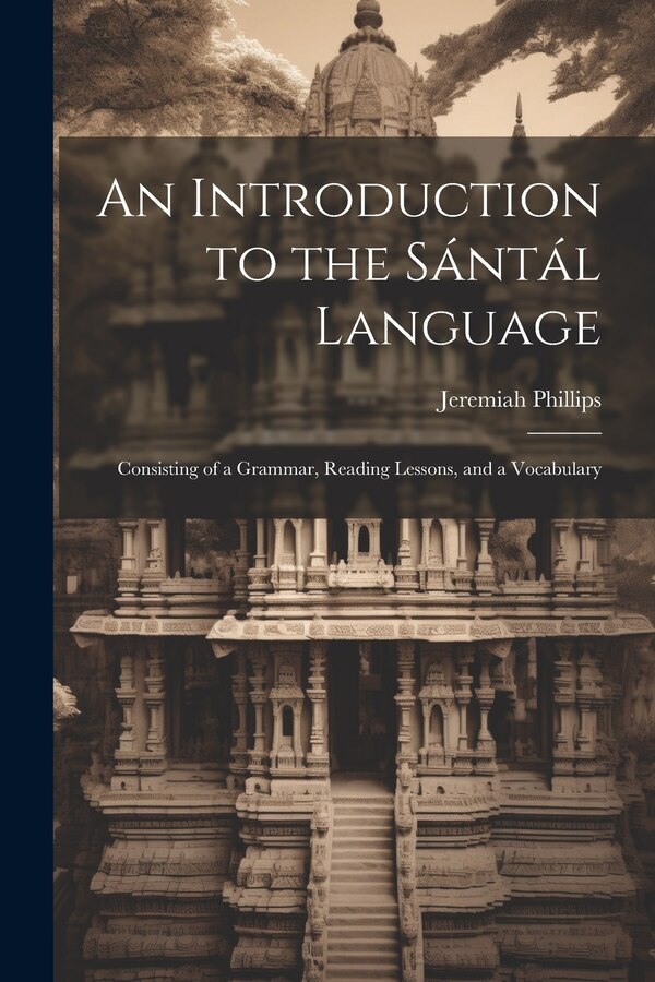 An Introduction to the Sántál Language by Jeremiah Phillips, Paperback | Indigo Chapters