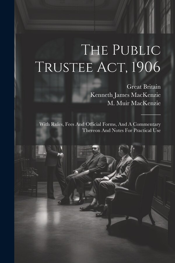 The Public Trustee Act 1906 by Great Britain, Paperback | Indigo Chapters