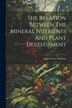 The Relation Between The Mineral Nutrients And Plant Development by James Geere Dickson, Paperback | Indigo Chapters