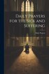 Daily Prayers for the Sick and Suffering, Paperback | Indigo Chapters
