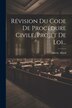 Révision Du Code De Procédure Civile. Projet De Loi. by Albéric Allard