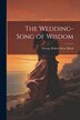 The Wedding-Song of Wisdom by George Robert Stow Mead, Paperback | Indigo Chapters