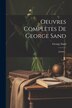 Oeuvres Complètes De George Sand, Paperback | Indigo Chapters