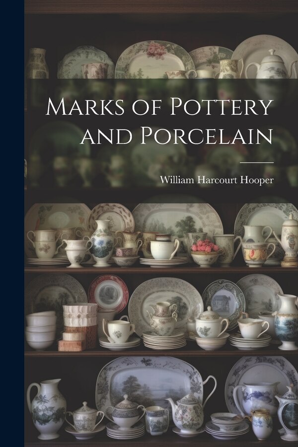 Marks of Pottery and Porcelain by William Harcourt Hooper, Paperback | Indigo Chapters