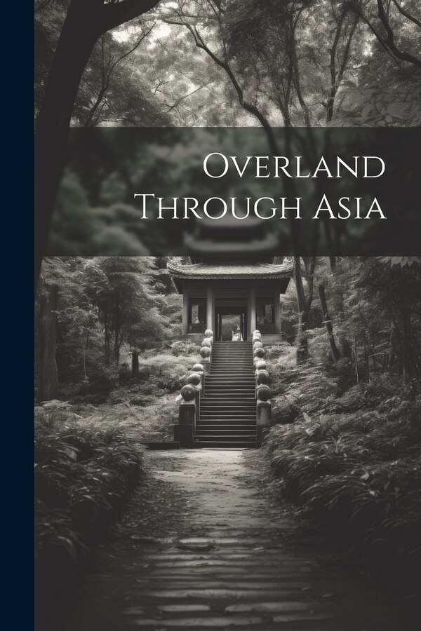 Overland Through Asia by Anonymous, Paperback | Indigo Chapters