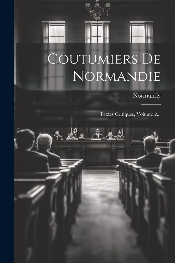 Coutumiers De Normandie by Normandy (france), Paperback | Indigo Chapters