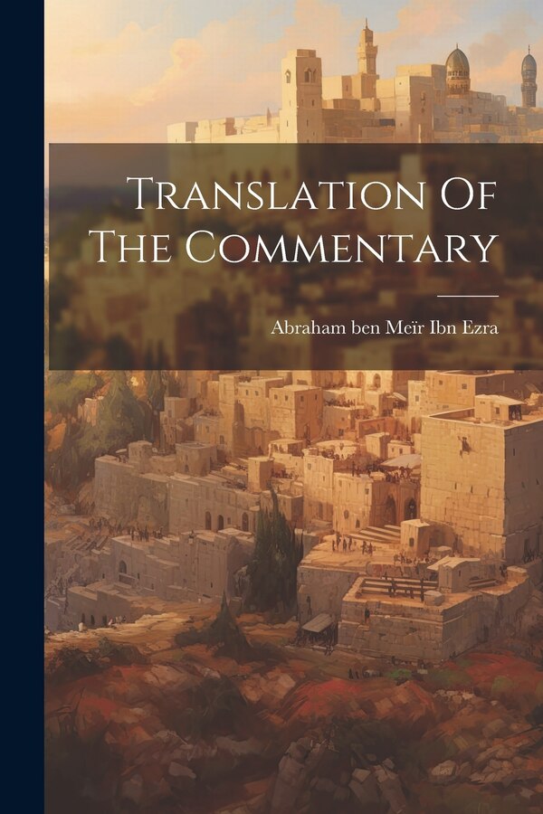 Translation Of The Commentary by Abraham Ben Meïr Ibn Ezra, Paperback | Indigo Chapters