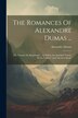 The Romances Of Alexandre Dumas ., Paperback | Indigo Chapters