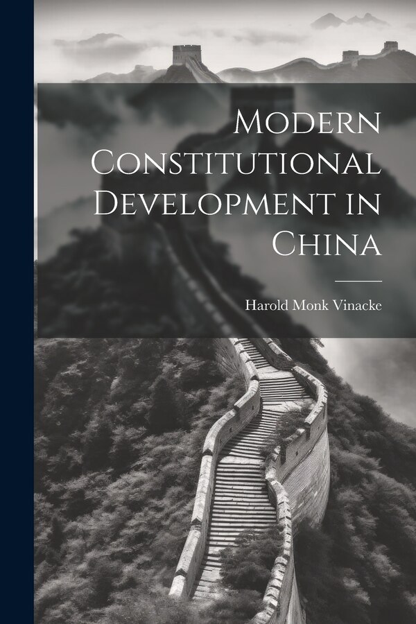 Modern Constitutional Development in China by Harold Monk Vinacke, Paperback | Indigo Chapters