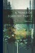 A Primer of Forestry Part 2 by Gifford Pinchot, Paperback | Indigo Chapters