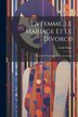 La Femme Le Mariage Et Le Divorce by Louis Fiaux, Paperback | Indigo Chapters