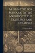 Arithmetic for Schools. [With] Answers to the Exercises and Examples by Frederick Sparks, Paperback | Indigo Chapters