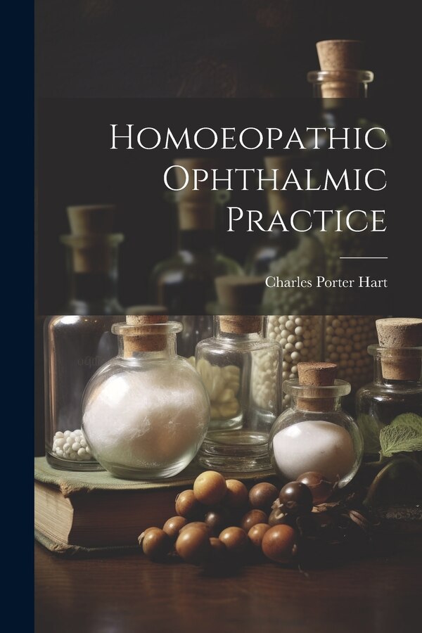 Homoeopathic Ophthalmic Practice by Charles Porter Hart, Paperback | Indigo Chapters