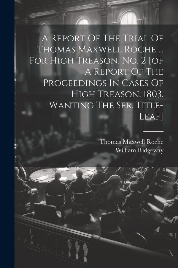A Report Of The Trial Of Thomas Maxwell Roche by William Ridgeway, Paperback | Indigo Chapters