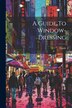 A Guide To Window-dressing, Paperback | Indigo Chapters