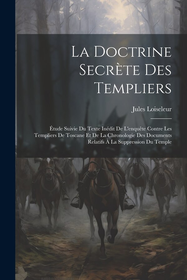 La Doctrine Secrète Des Templiers by Jules Loiseleur, Paperback | Indigo Chapters
