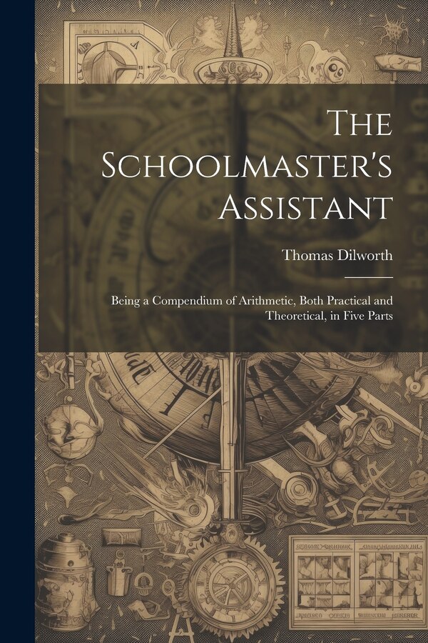 The Schoolmaster's Assistant by Thomas Dilworth, Paperback | Indigo Chapters