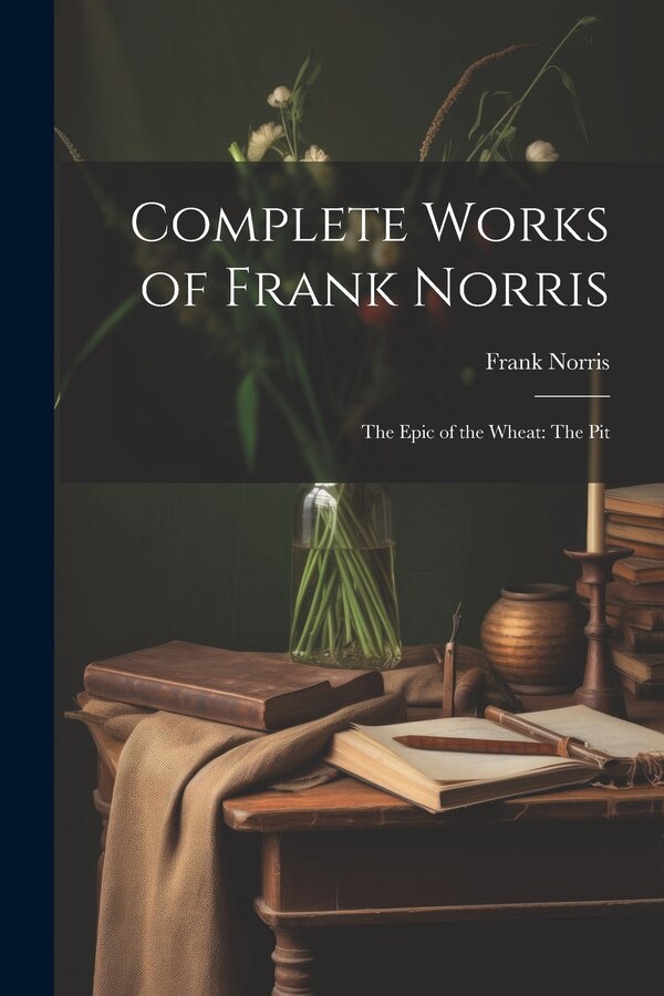 Complete Works of Frank Norris, Paperback | Indigo Chapters