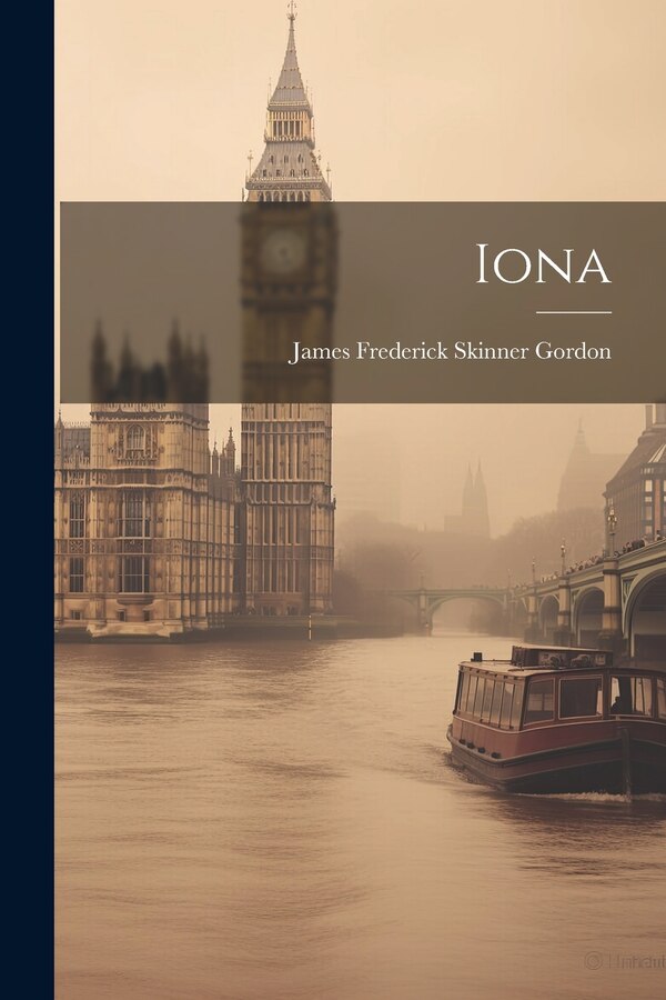 Iona by James Frederick Skinner Gordon, Paperback | Indigo Chapters