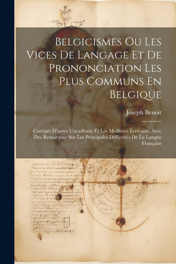 Belgicismes Ou Les Vices De Langage Et De Prononciation Les Plus Communs En Belgique by Joseph Benoit, Paperback | Indigo Chapters