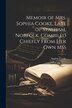 Memoir of Mrs. Sophia Cooke Late of Stalham Norfolk. Compiled Chiefly From Her Own Mss, Paperback | Indigo Chapters