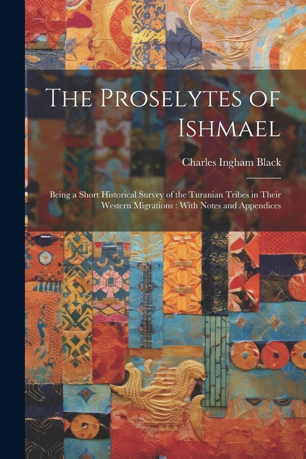 The Proselytes of Ishmael by Charles Ingham Black, Paperback | Indigo Chapters