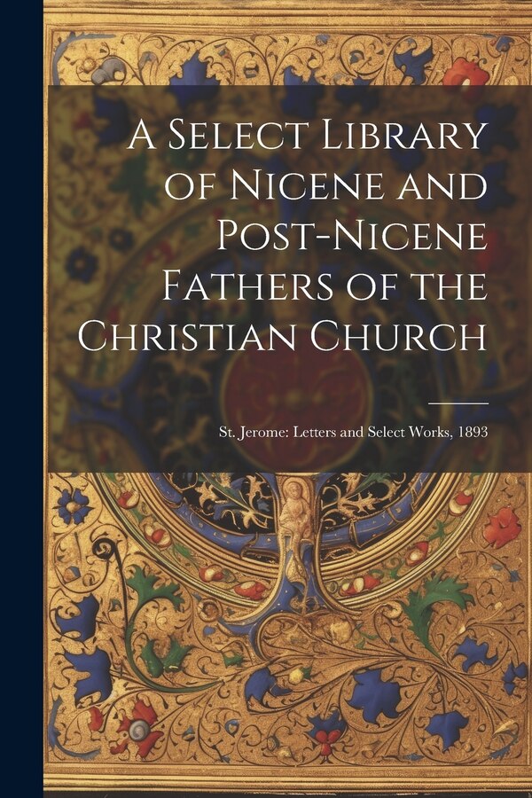 A Select Library of Nicene and Post-Nicene Fathers of the Christian Church by Anonymous, Paperback | Indigo Chapters