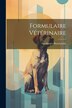 Formulaire Vétérinaire by Apollinaire Bouchardat, Paperback | Indigo Chapters