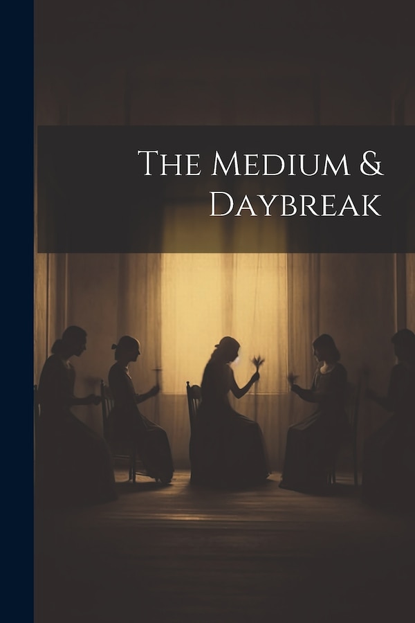 The Medium & Daybreak by Anonymous, Paperback | Indigo Chapters