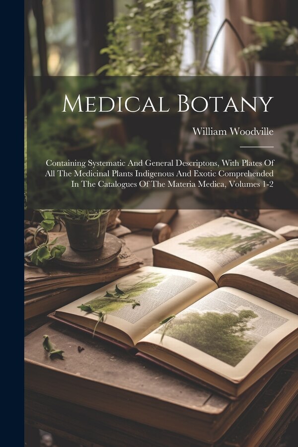 Medical Botany by William Woodville, Paperback | Indigo Chapters