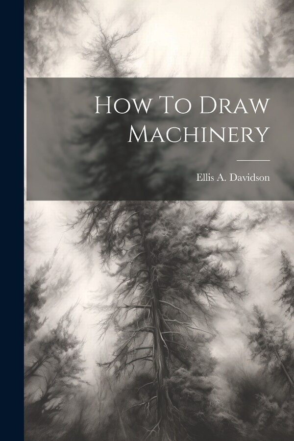 How To Draw Machinery by Ellis A Davidson, Paperback | Indigo Chapters